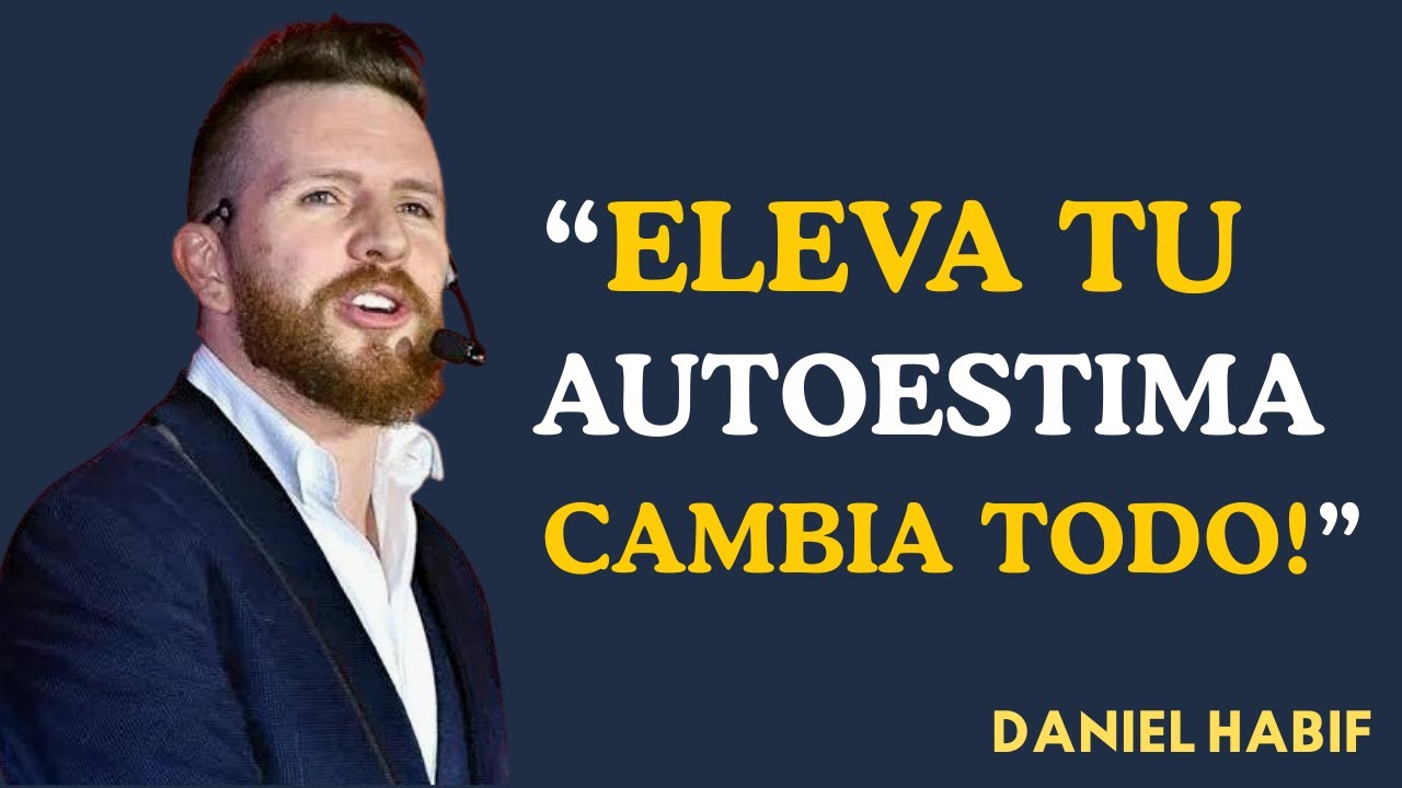 El Secreto Para ELEVAR Tu Autoestima y Atraer Solo lo QUE MERECES | Daniel Habif