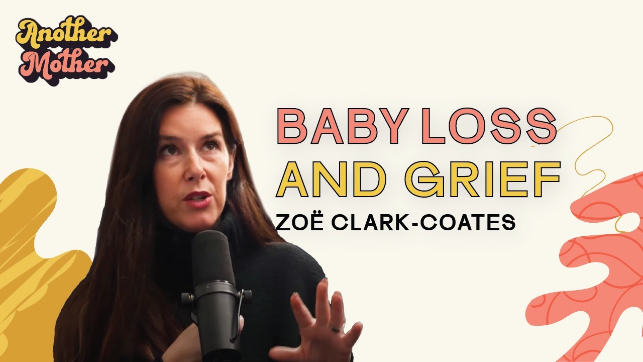 Zoë Clark-Coates: Baby Loss, Grief, and Letting Children Feel Negative Emotions | Another Mother S2