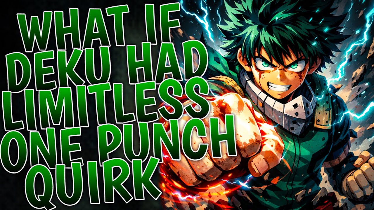 What If Deku Had Limitless One Punch Quirk | Part 1