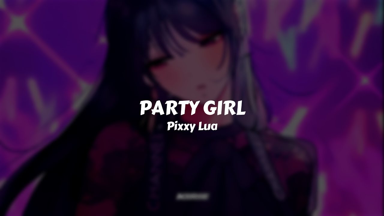 Pixxy Lua - Party Girl // Sub. Espa&ntilde;ol