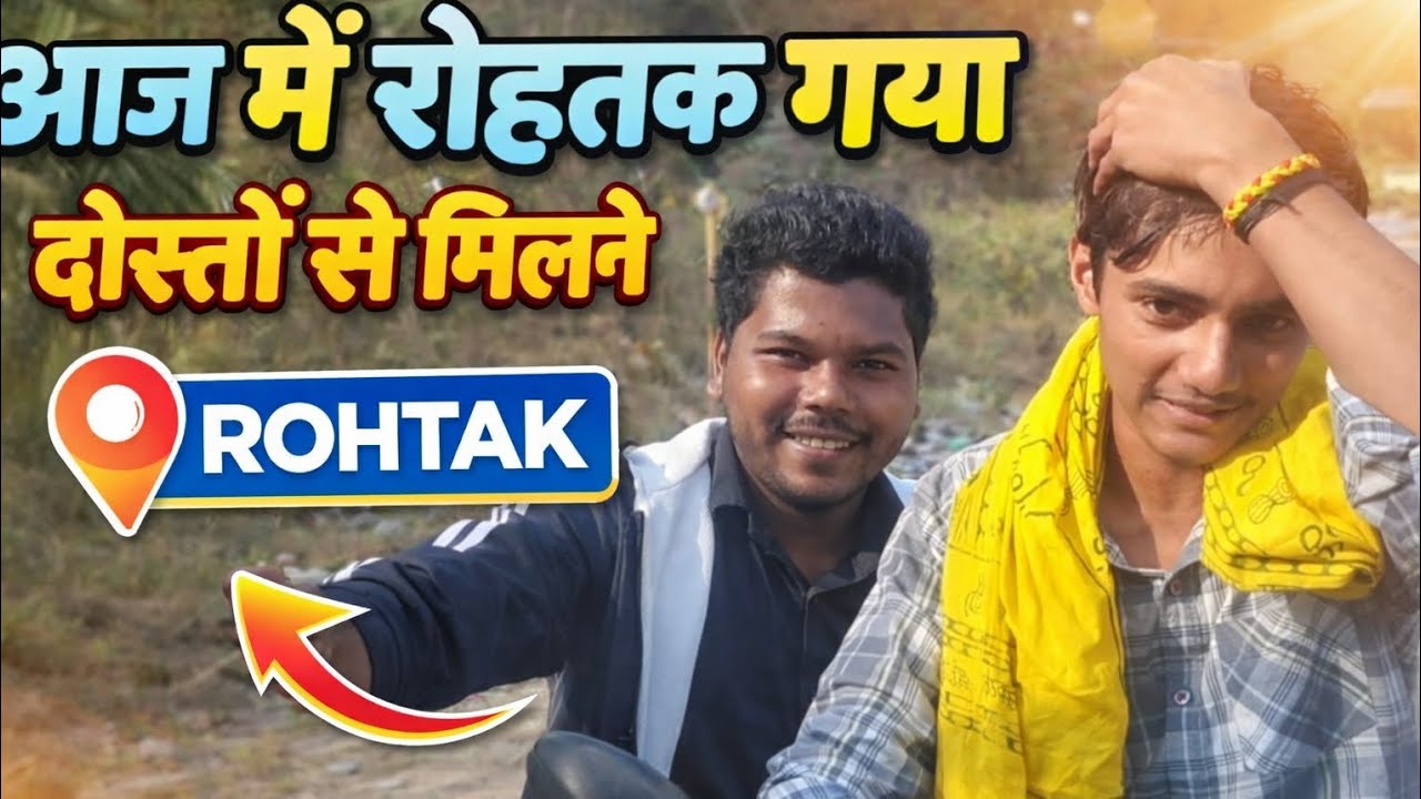 Aaj me rohtak gya apne dosto se milne 😄