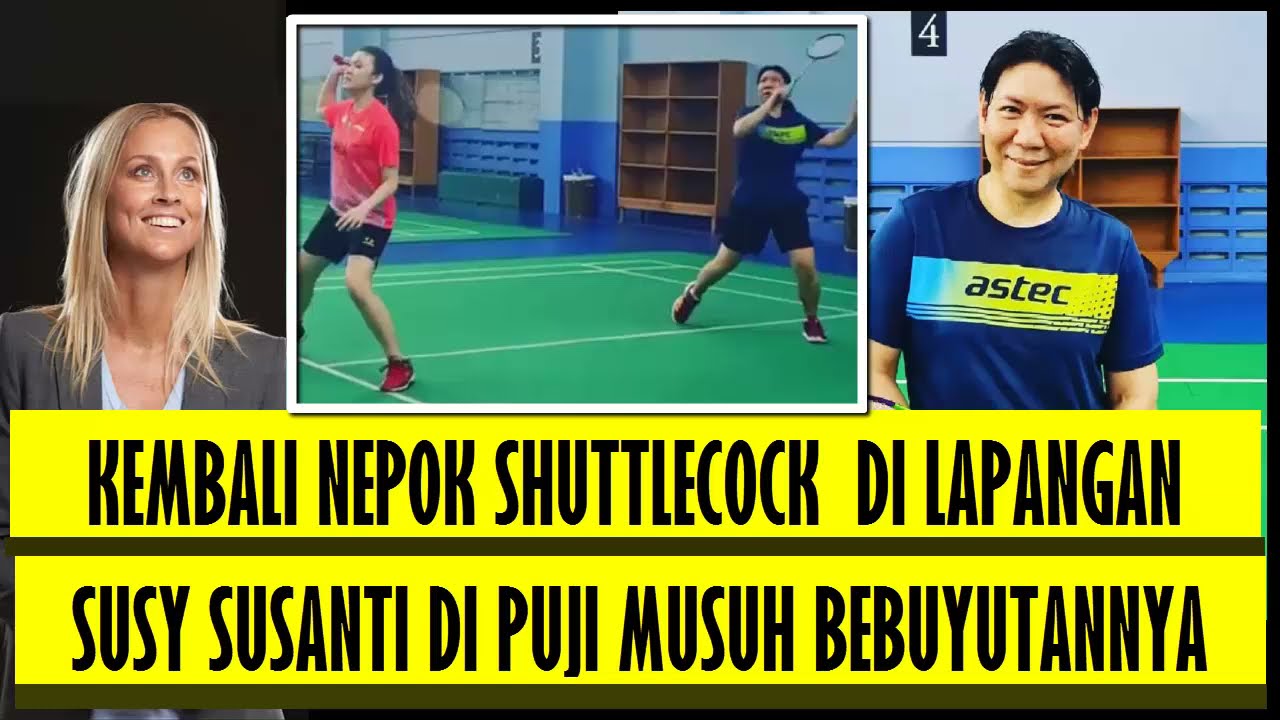 KEMBALI NEPOK SHUTTLECOCK, SUSY SUSANTY DI PUJI MUSUH BEBUYUTANNYA