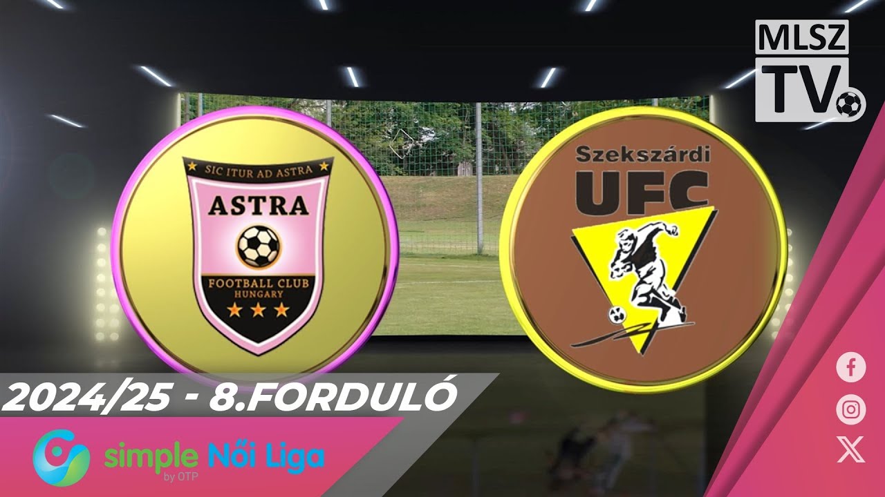 Astra HFC - Szekszárdi WFC | 0-1 | Simple Női Liga | 8. forduló | MLSZTV