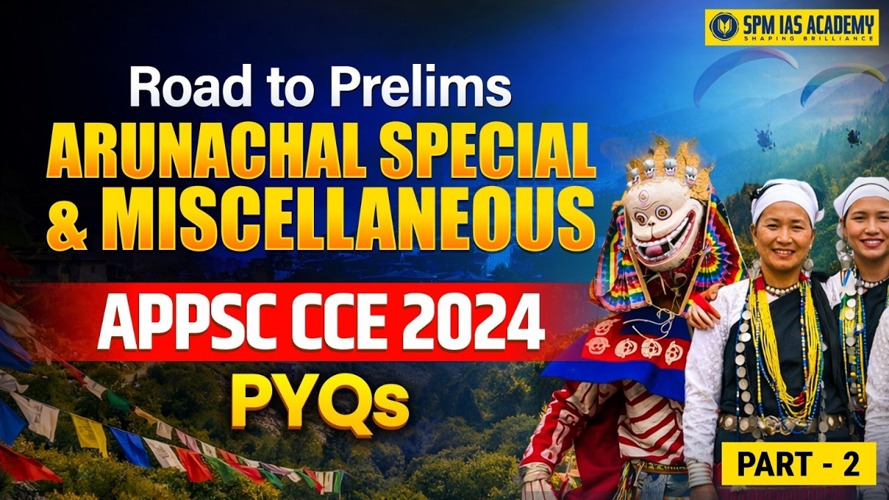 Road to Prelims | Arunachal Special & Miscellaneous-2| APPSC CCE 2024 PYQs | SPM IAS Academy | Ep-15