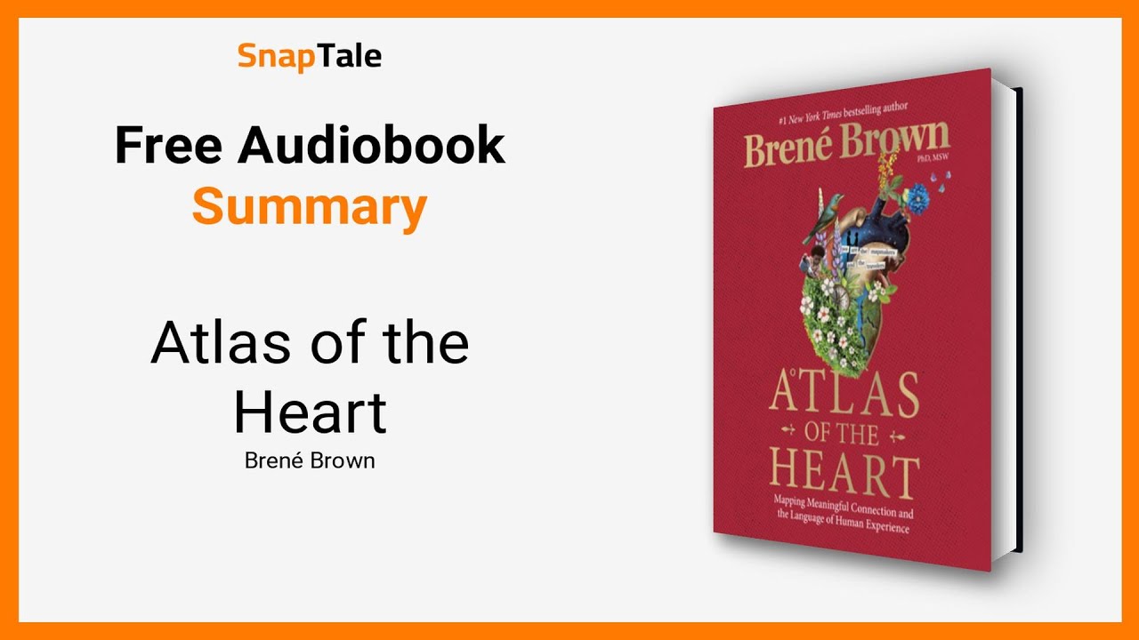 Atlas of the Heart by Bren&eacute; Brown: 18 Minute Summary