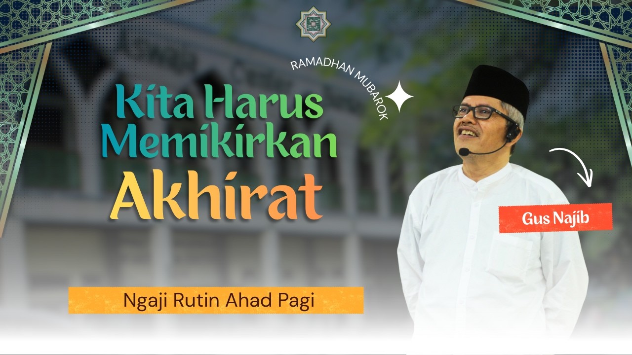 Kita Harus Memikirkan Akhirat~ || Gus Najib
