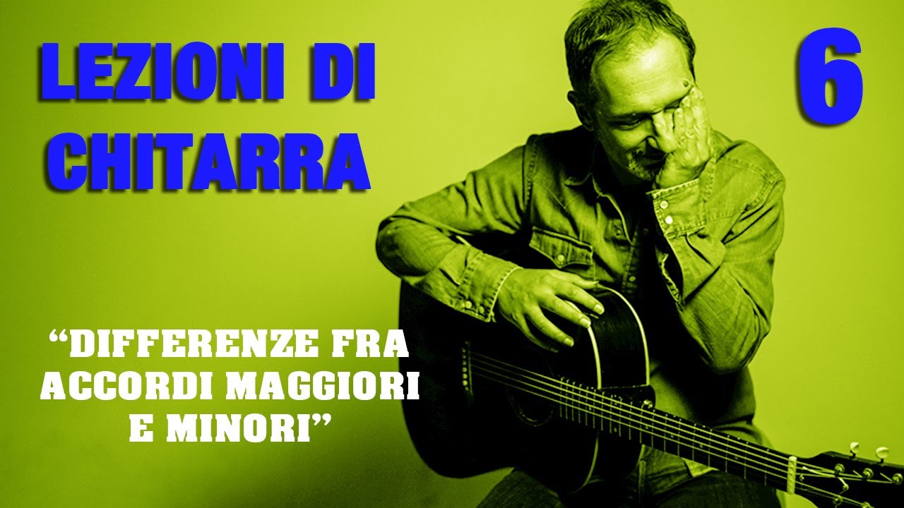 LEZIONI DI CHITARRA - Trilogia degli accordi 2 - Differenze fra accordi maggiori e minori