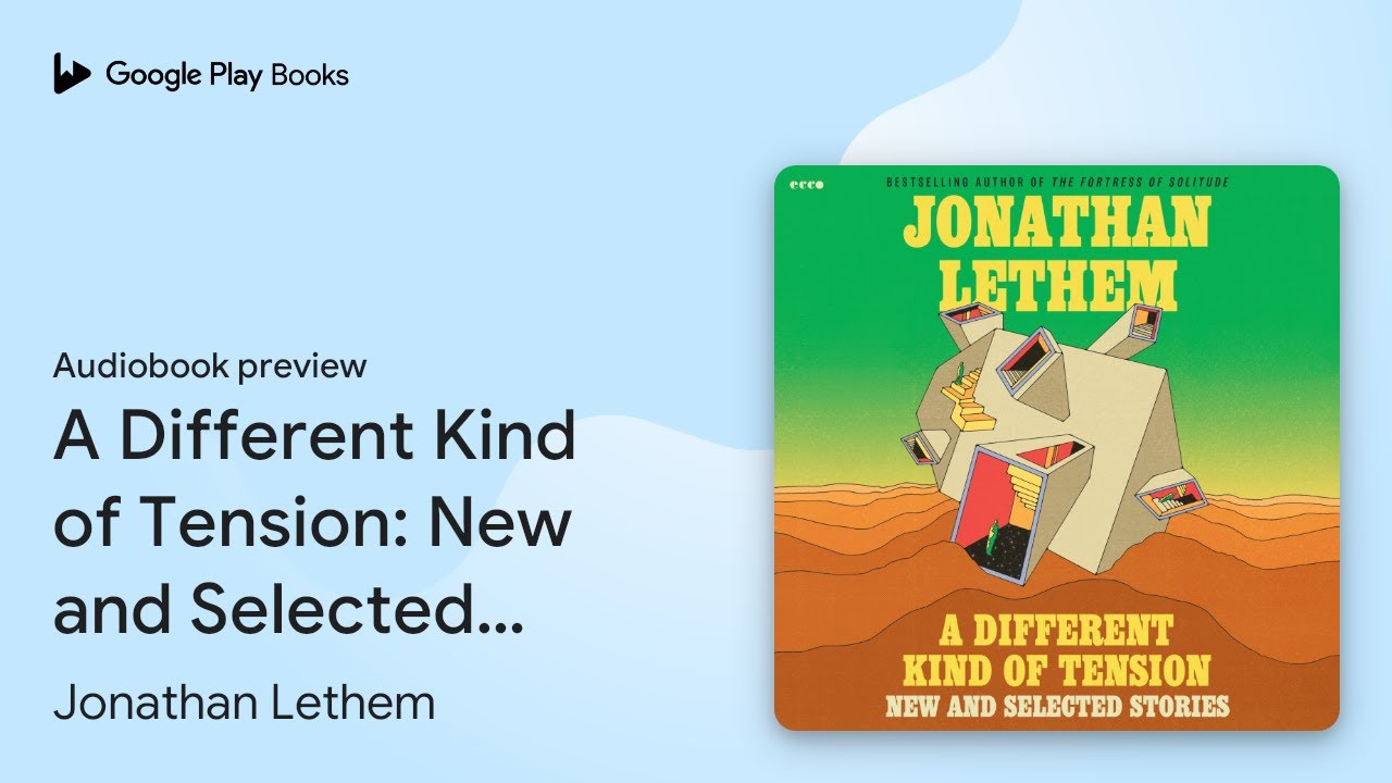 A Different Kind of Tension: New and Selected&hellip; by Jonathan Lethem &middot; Audiobook preview