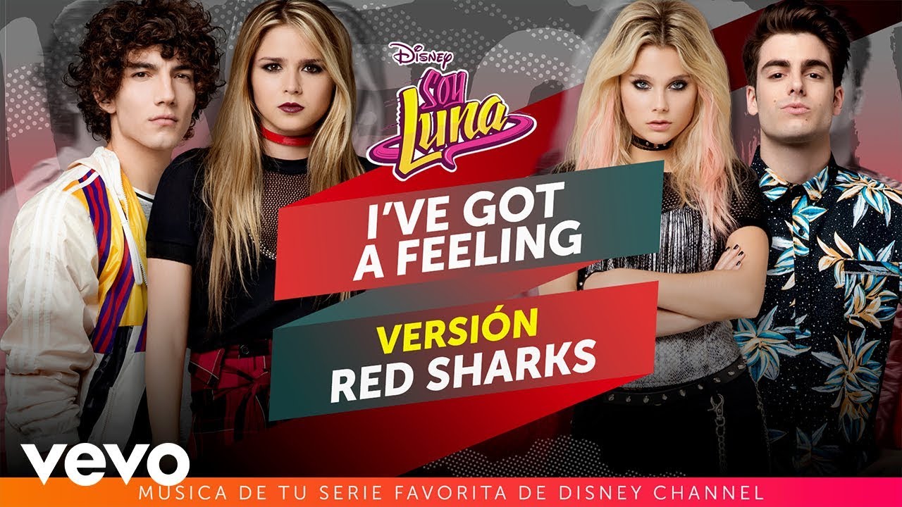 Elenco de Soy Luna - I've Got a Feeling (Versi&oacute;n Red Sharks) | Audio Only