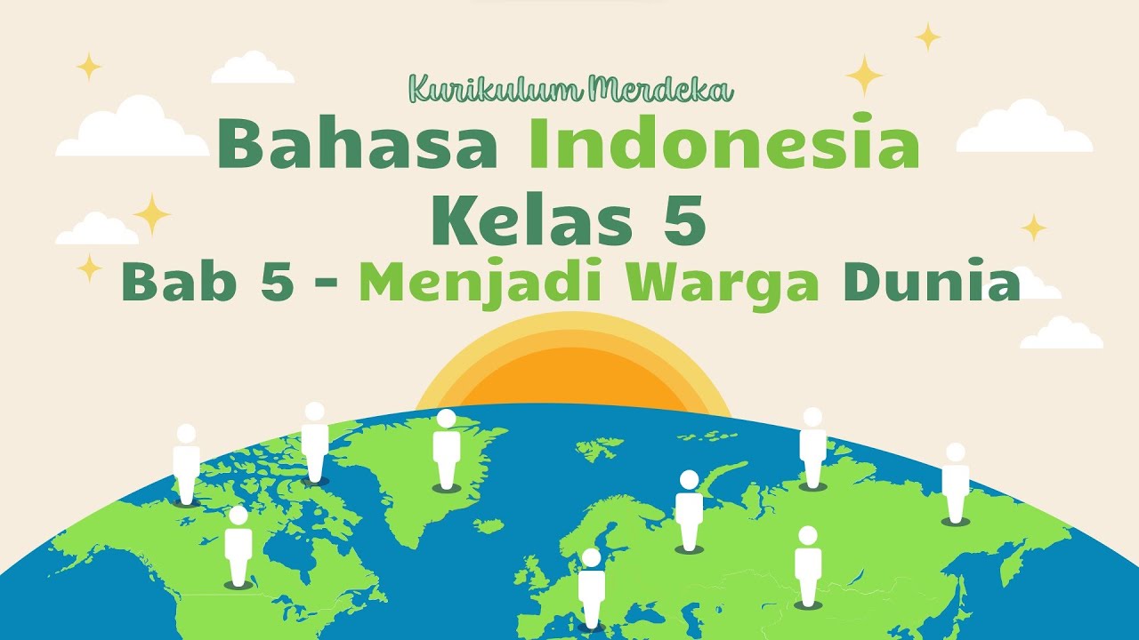 Bahasa Indonesia Kelas 5 SD - Bab 5 Menjadi Warga Dunia || Kurikulum Merdeka