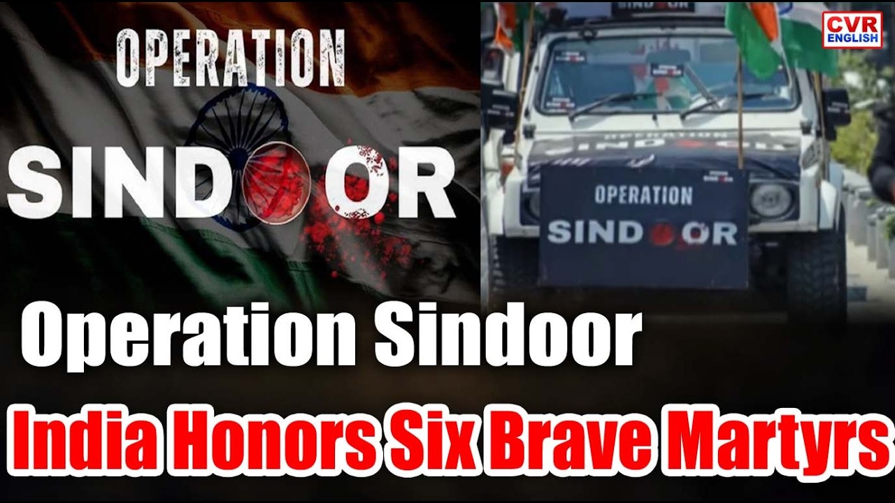 Operation Sindoor India Honors Six Brave Martyrs | CVR ENGLISH