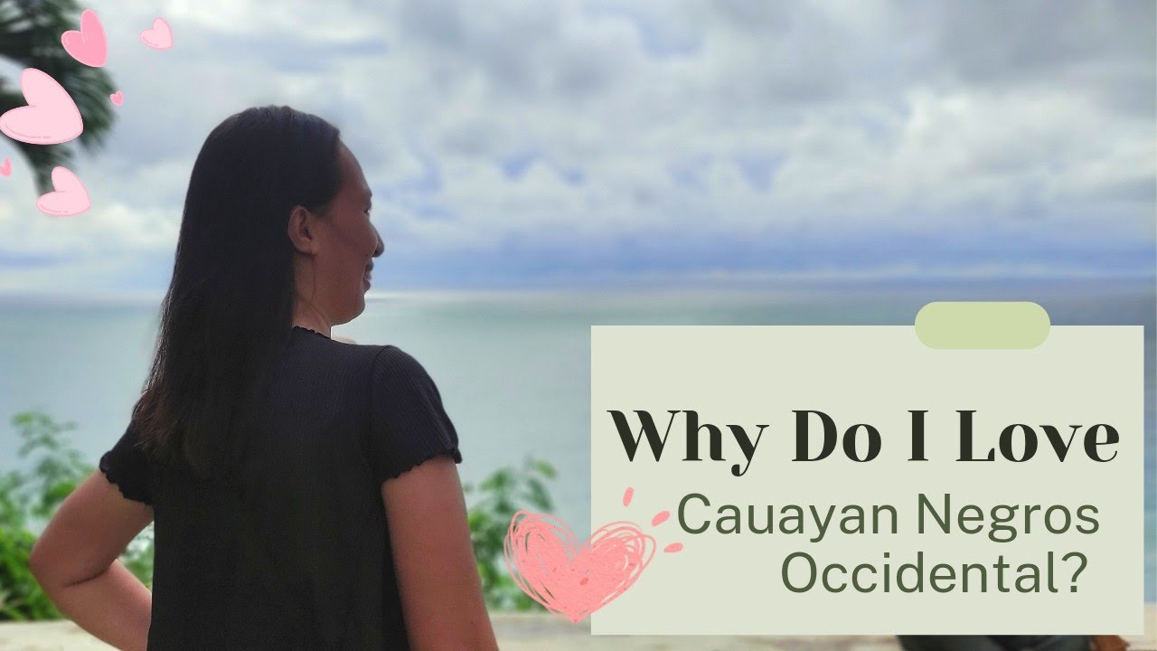 Why Do I Love Cauayan Negros Occidental?