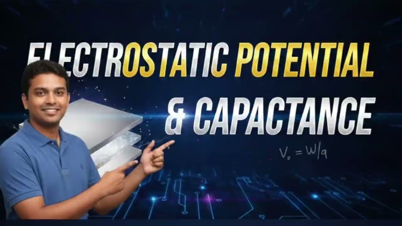 Basic lecture on Electrostatic potential and capacitance class 12 , Chapter 2