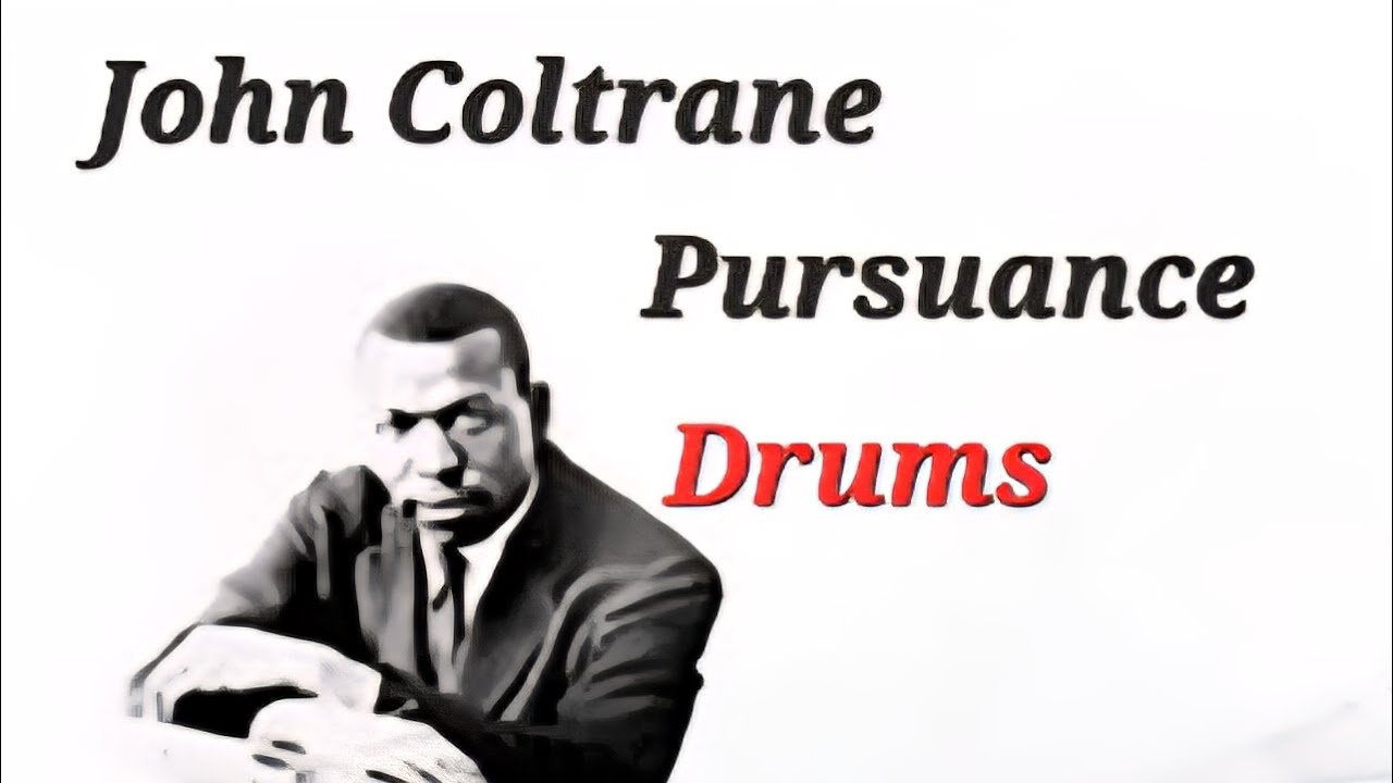 John Coltrane Pursuance (drums)