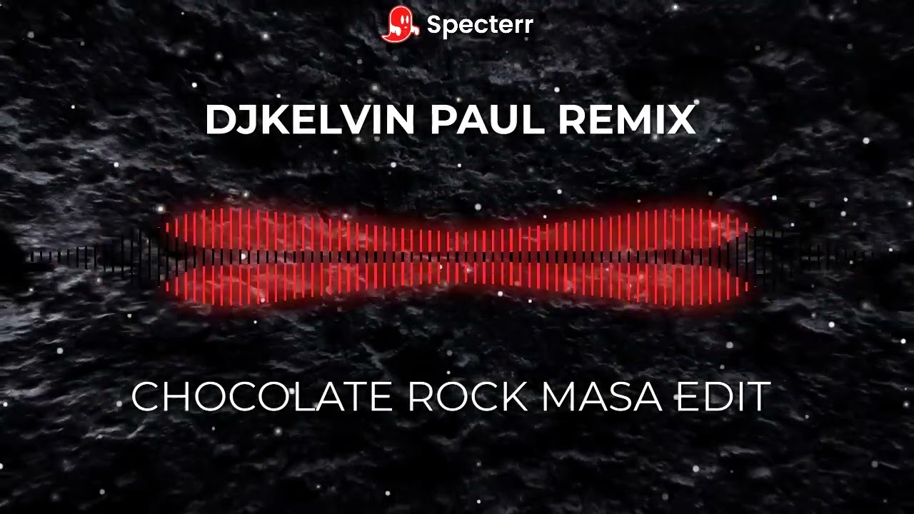CHOCOLATE ROCK MASA EDIT [ DJKELVIN PAUL REMIX ]