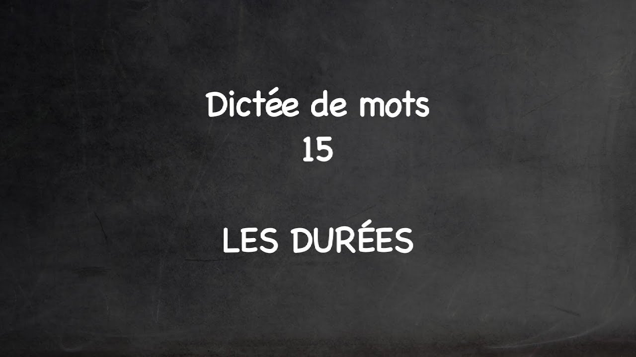Learn French - Dictation - Dictée de mots 15 - Les durées
