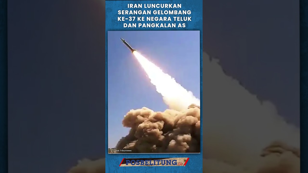 Iran Luncurkan Serangan Gelombang ke-37 ke Negara Teluk dan Pangkalan AS