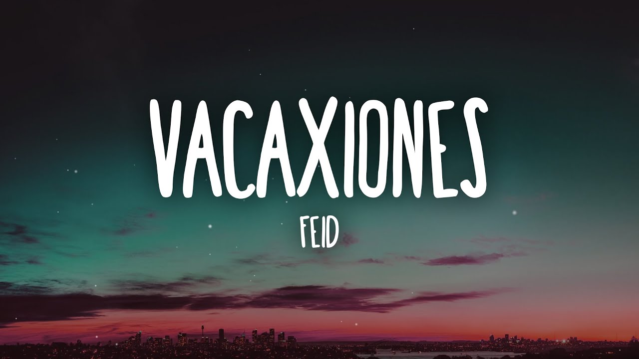 Feid - VACACIONES (Letra/Lyrics)