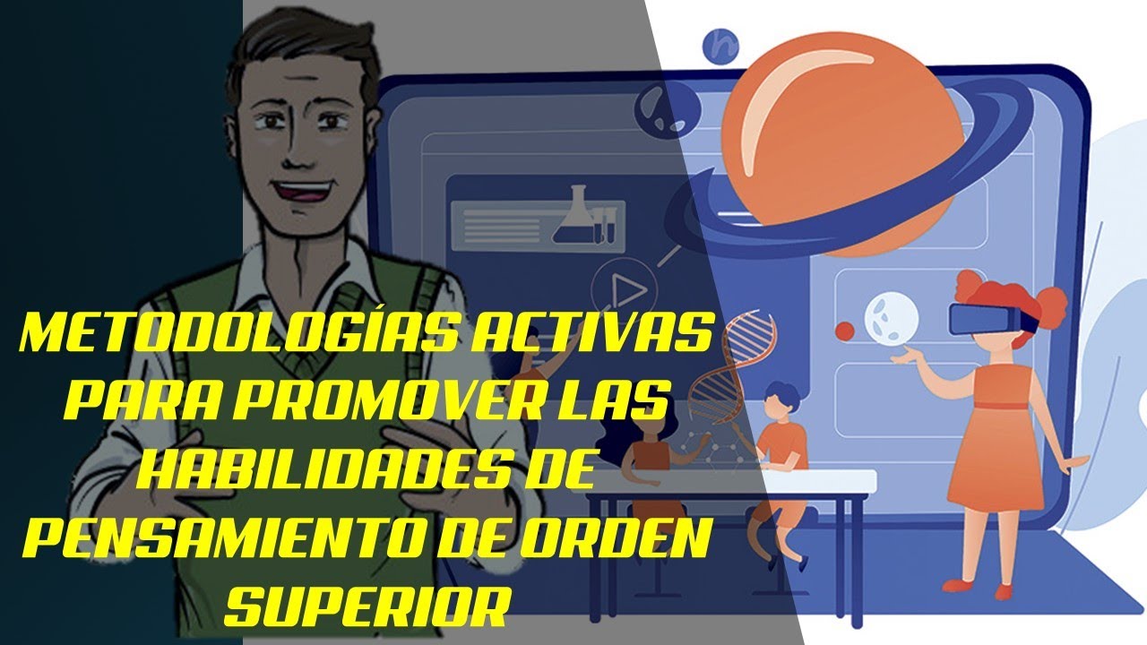 Metodologías activas para promover las habilidades de pensamiento de orden superior