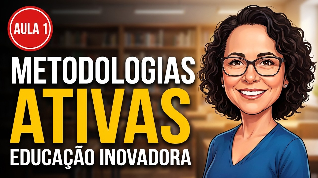 Metodologias ativas para uma educa&ccedil;&atilde;o inovadora: uma abordagem te&oacute;rico-pr&aacute;tica. Aula 1