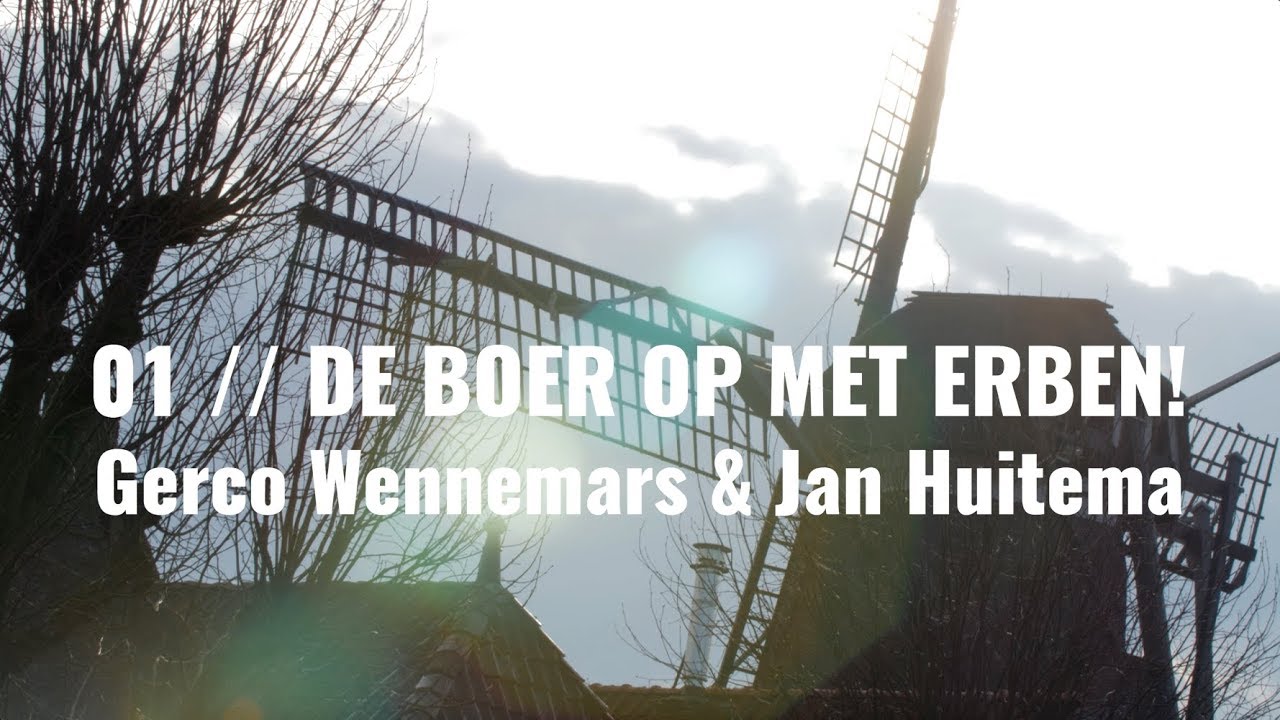 01 De boer op met Erben! Gerco Wennemars & Jan Huitema