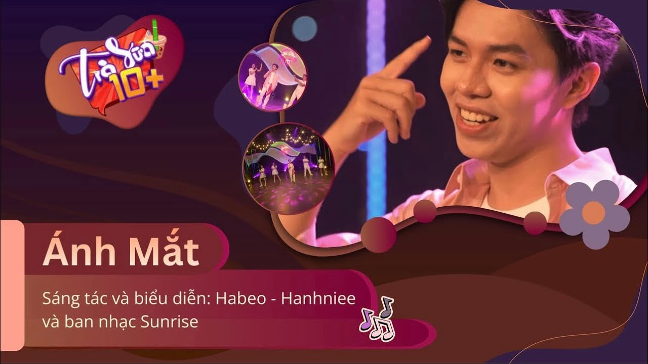 💖 ÁNH MẮT - HABEO & NHÓM SUNRISE | TRÀ SỮA 10+ (KỲ 47): VIẾT CHO TUỔI THANH XUÂN | HTV