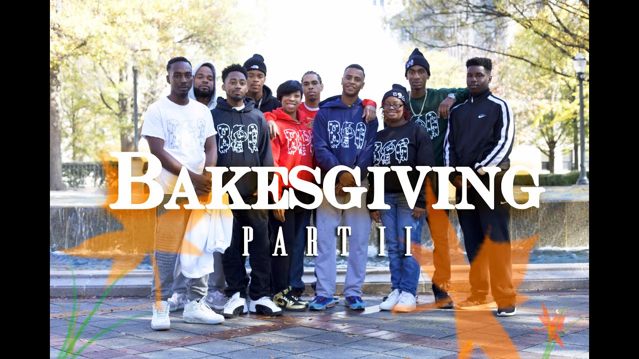 Baker Gang Presents Bakesgiving Part II [The Documentary]