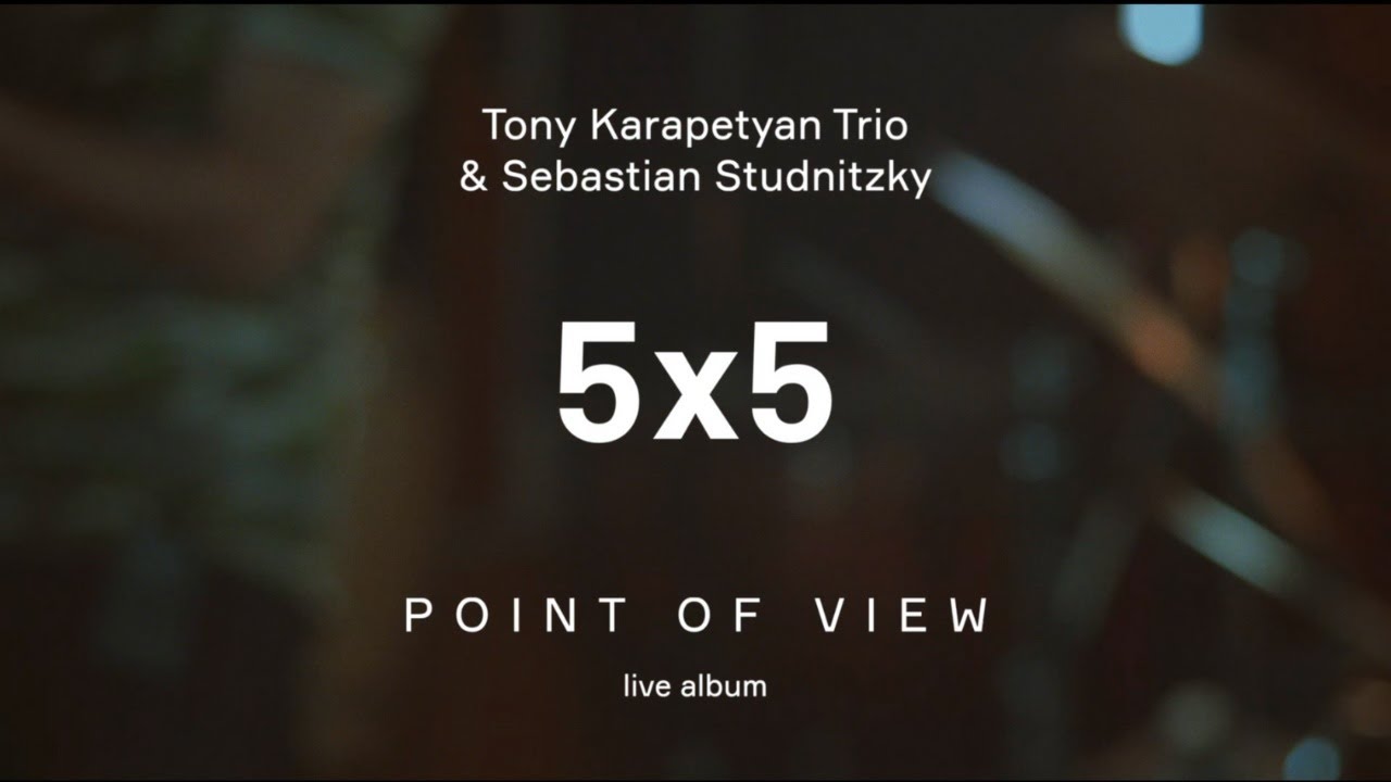 Tony Karapetyan Trio & Sebastian Studnitzky -  