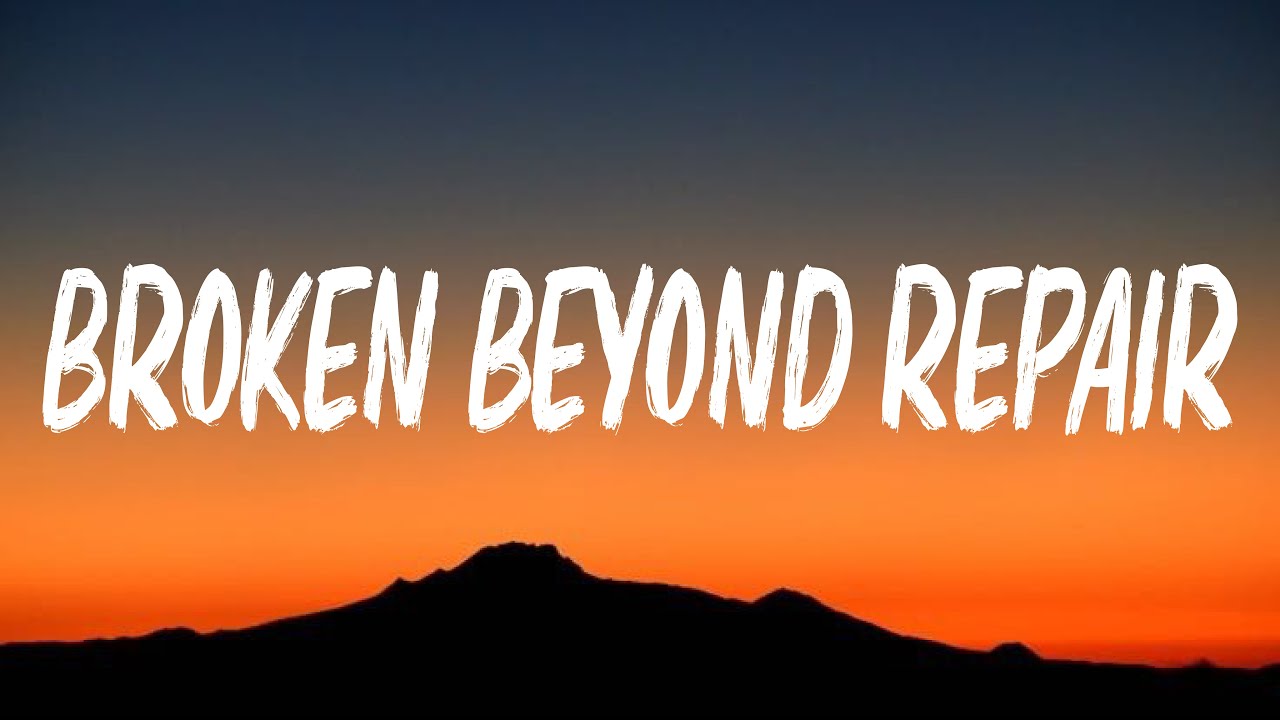 Broken Beyond Repair (Lyrics) | When Love Can't Be Fixed