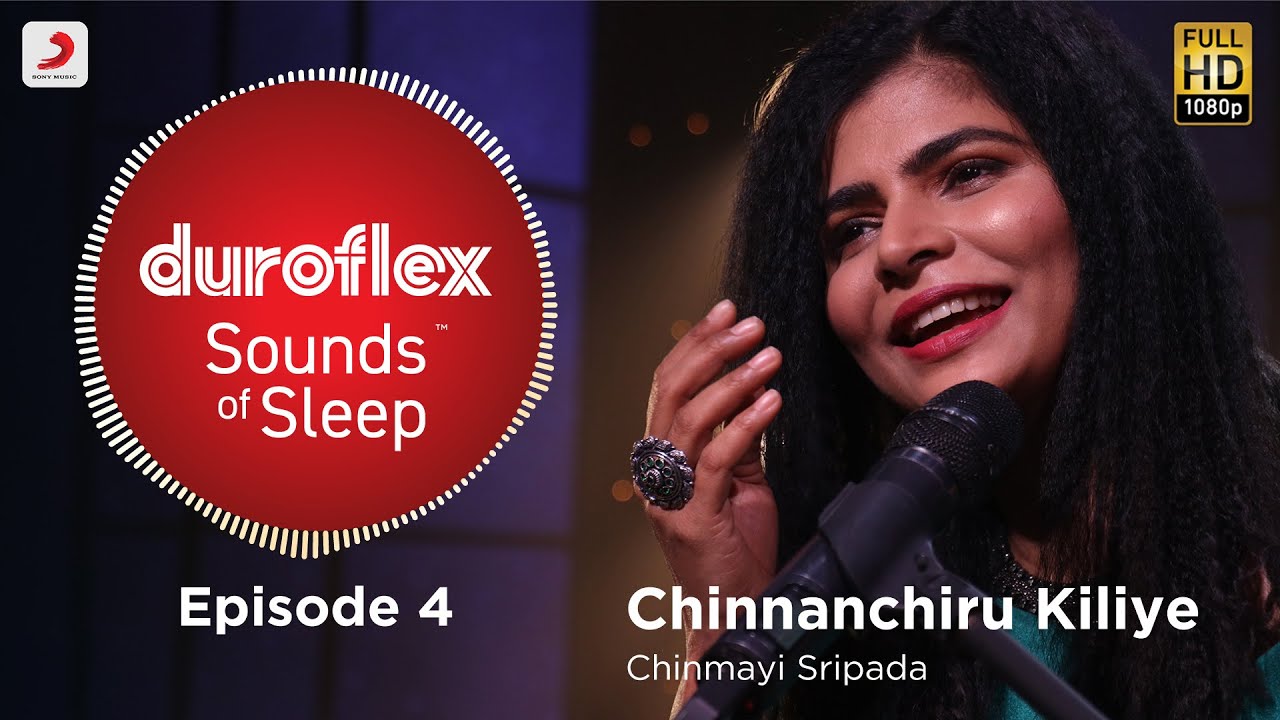 Duroflex Sounds of Sleep &ndash; Chinnanchiru Kiliye | Chinmayi Sripada