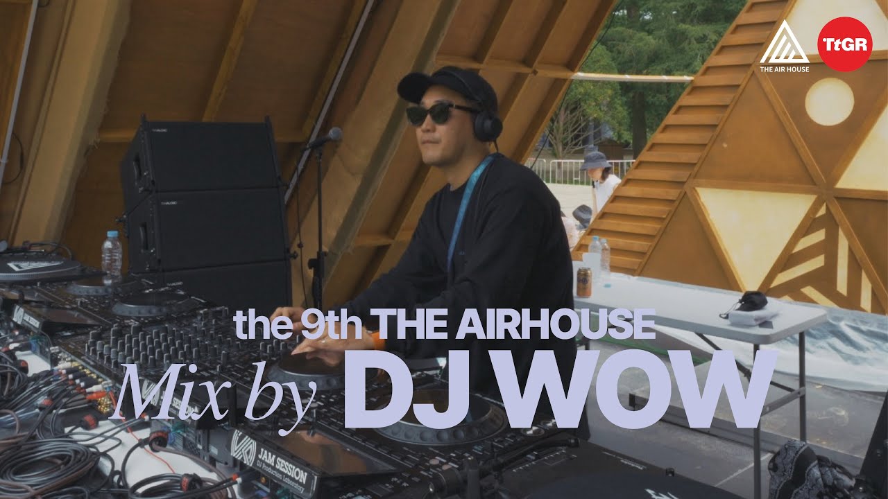 DJ WOW : the 9th THE AIR HOUSE 2024 x TTGR