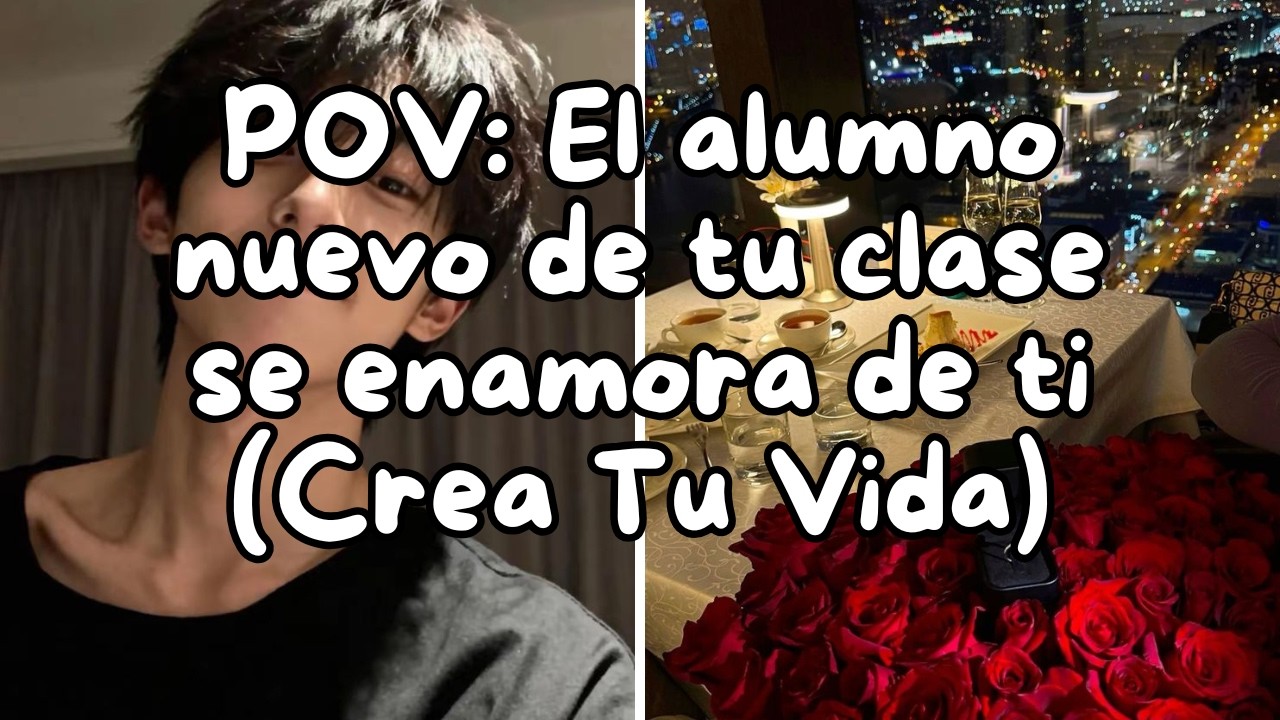 POV: El alumno nuevo de tu clase se enamora de ti📚💗 (Crea Tu Vida)