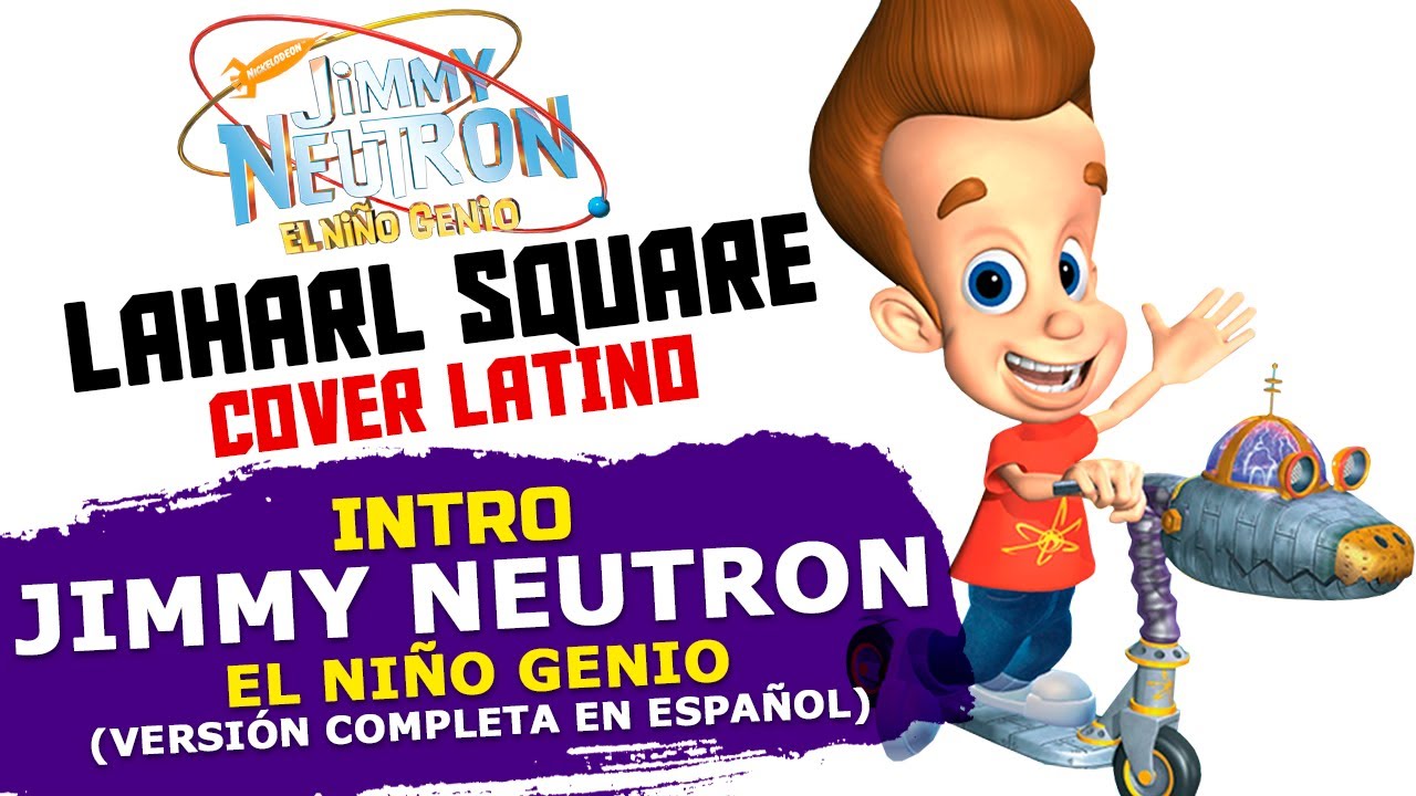 ·INTRO·「Jimmy Neutron ~El Niño Genio~」⋆Cover Latino⋆