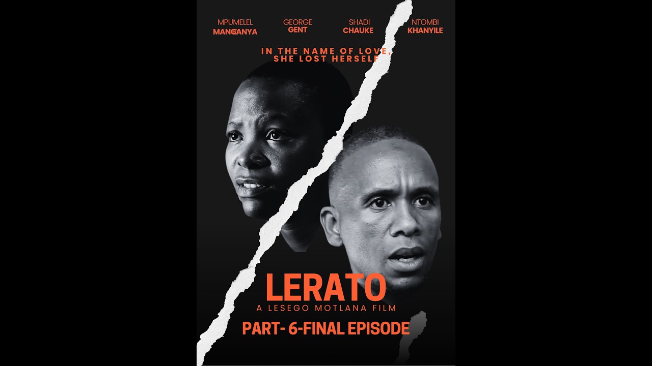 LERATO (PART- 6-FINAL EPISODE)