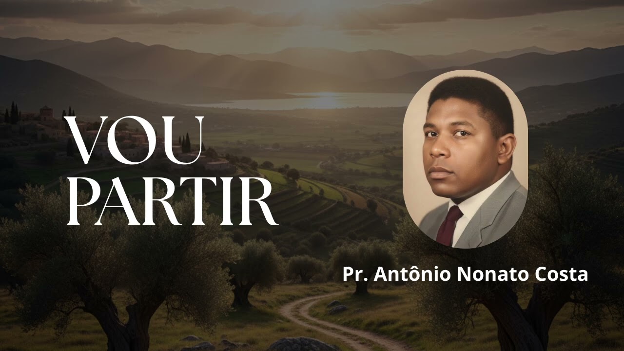 Vou Partir | Pr. Antônio Nonato Costa 