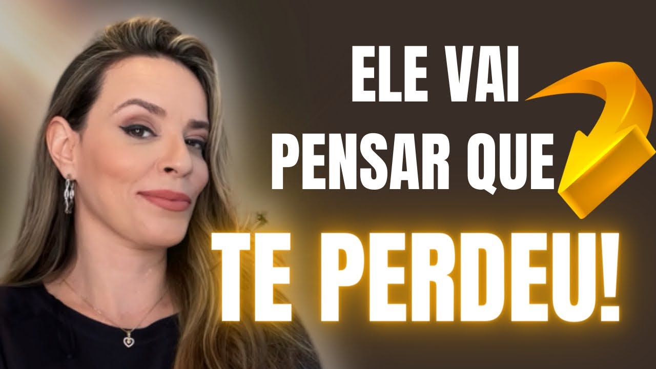 Ele vai pensar que TE PERDEU! Ele se desespera!