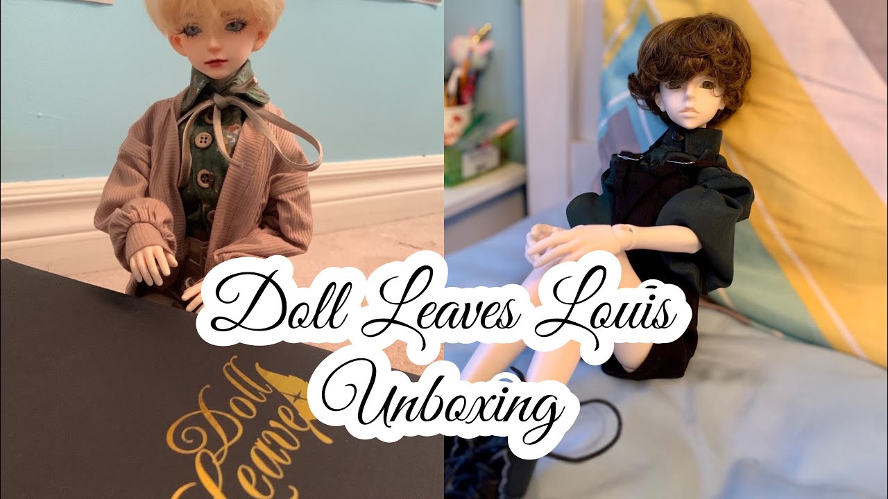 Doll Leaves Louis Unboxing/Body Review (Plus some accessories)