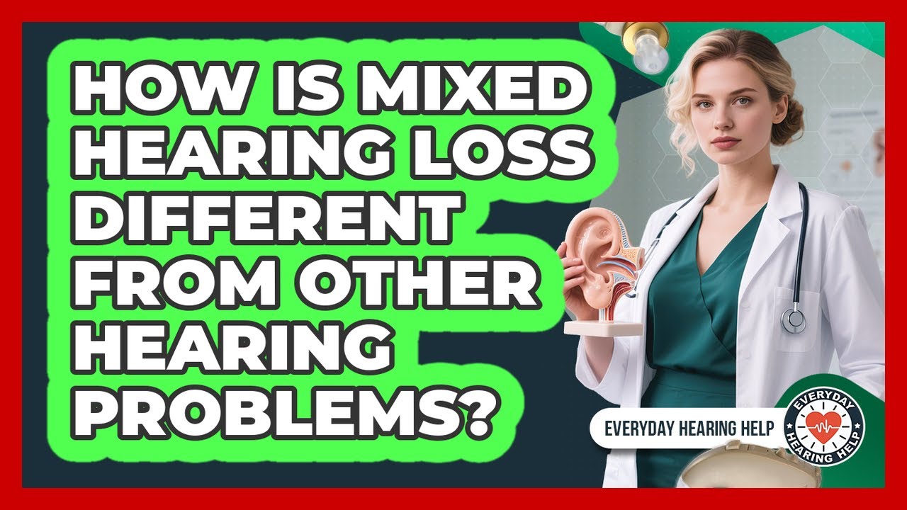 How Is Mixed Hearing Loss Different From Other Hearing Problems? - Everyday Hearing Help