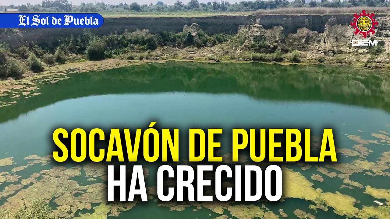 ¿Es más grande? El Socavón de Puebla ha crecido en el último año…