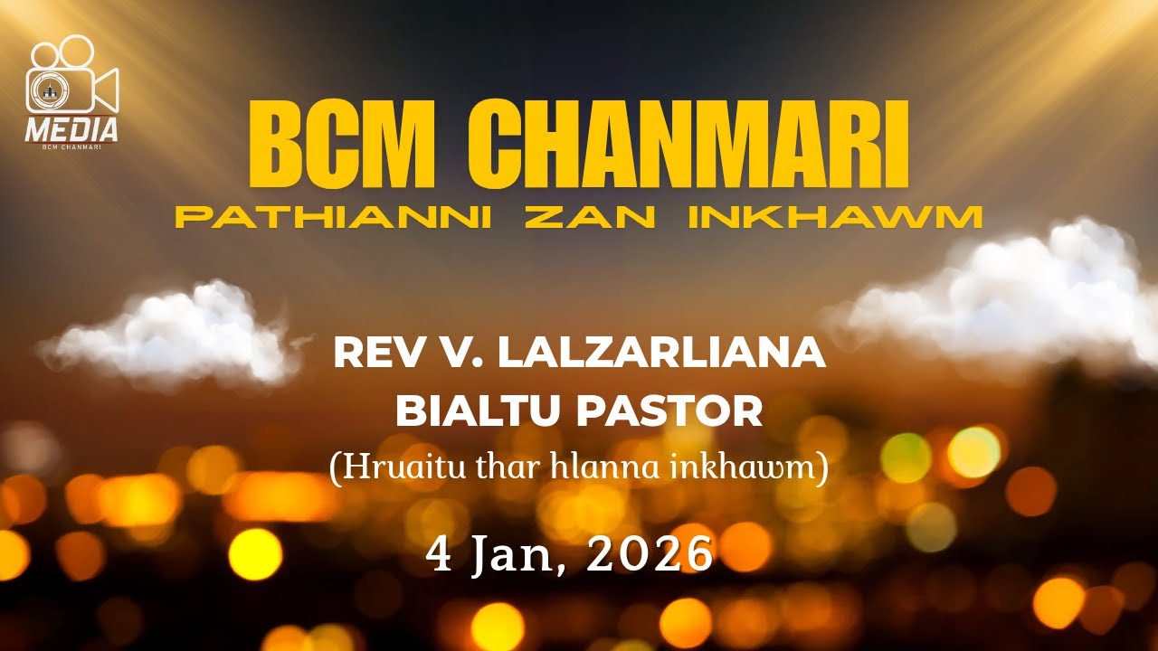 4 JAN 2026  || PATHIANNI ZAN INKHAWM  || BCM CHANMARI LUNGLEI