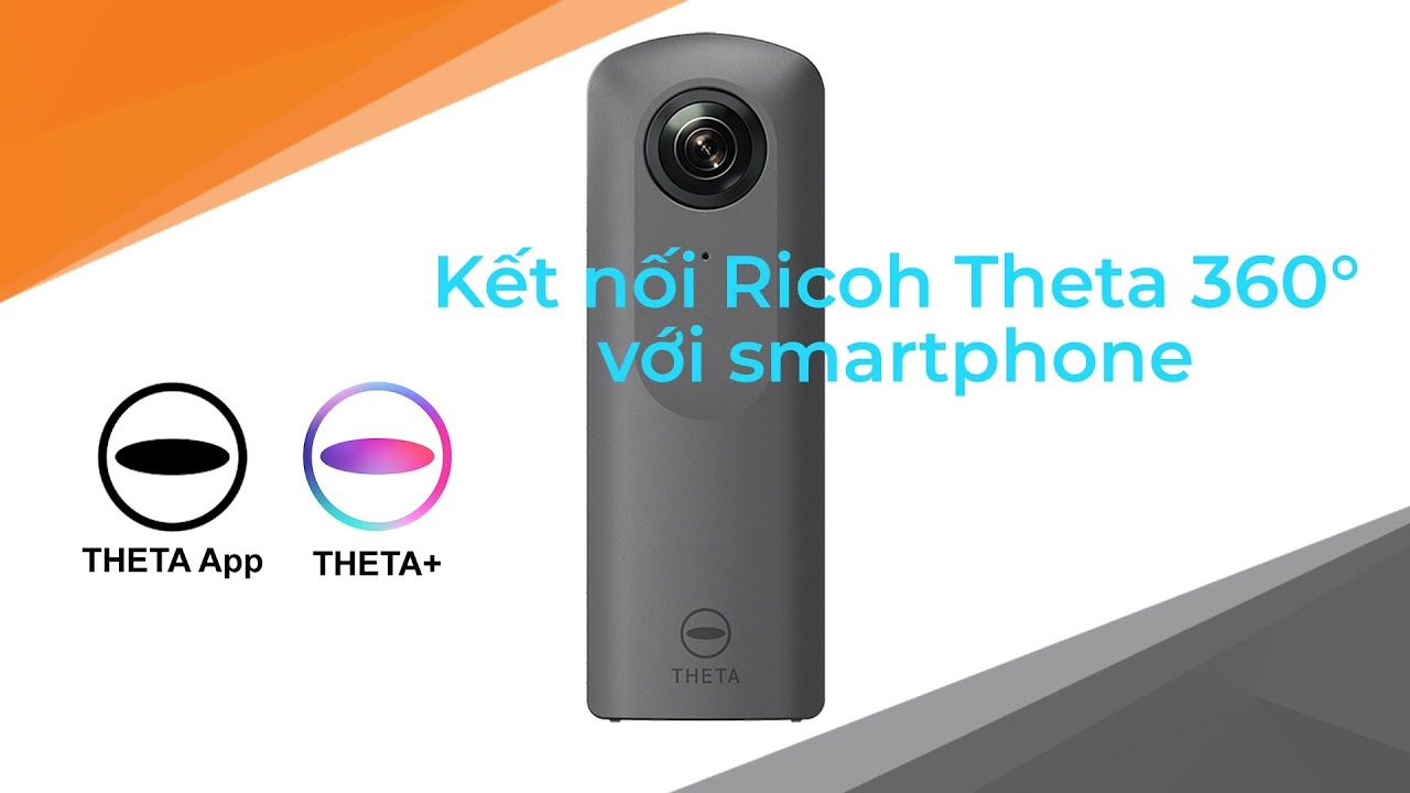 [HƯỚNG DẪN] Kết nối Ricoh Theta360&deg; với smartphone - iOS v&agrave; Android | TI XI AI