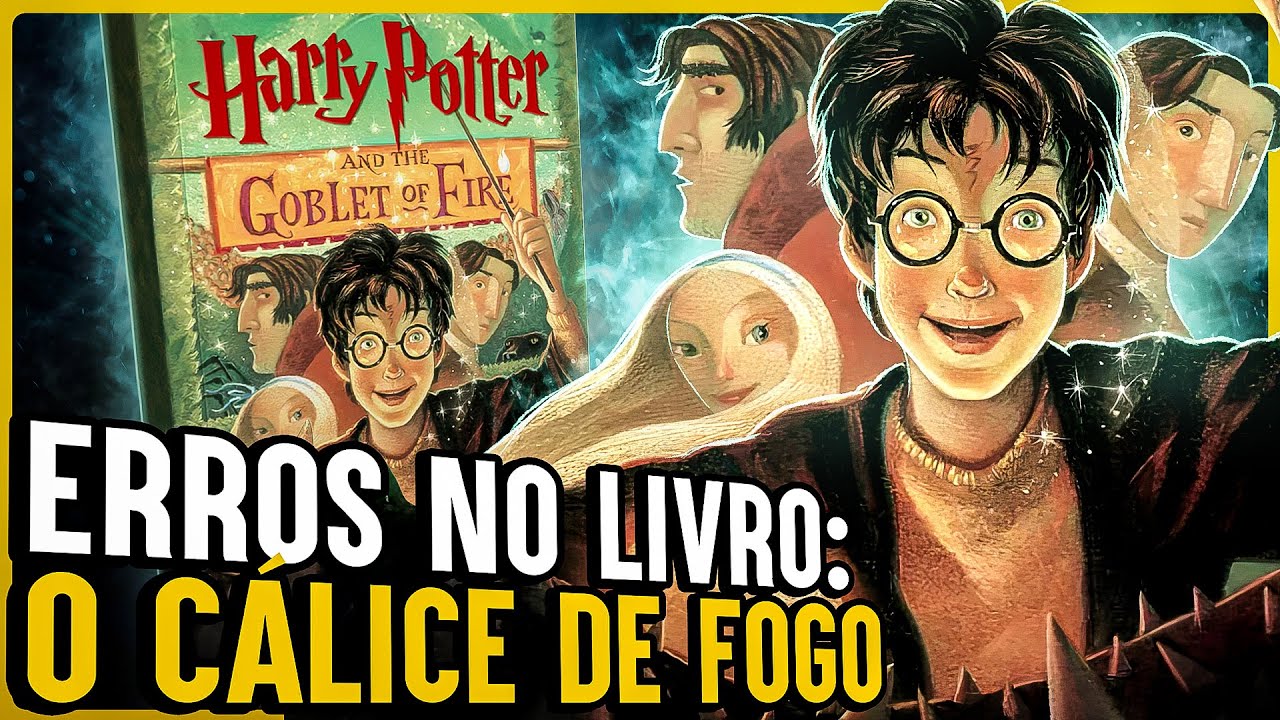 21 ERROS ABSURDOS NOS LIVROS DE HARRY POTTER | Cálice de Fogo