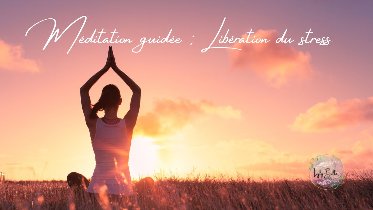 Méditation guidée : libération du stress 