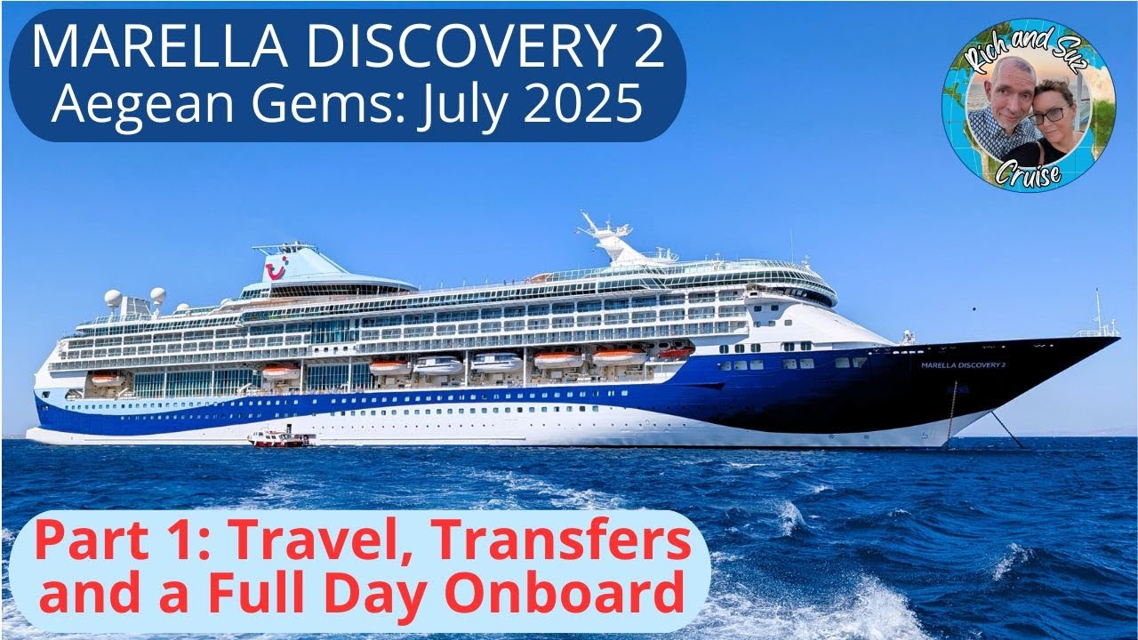 Marella Discovery 2 Aegean Gems Cruise July 2025. Travel and a Fun First Day on the ship!