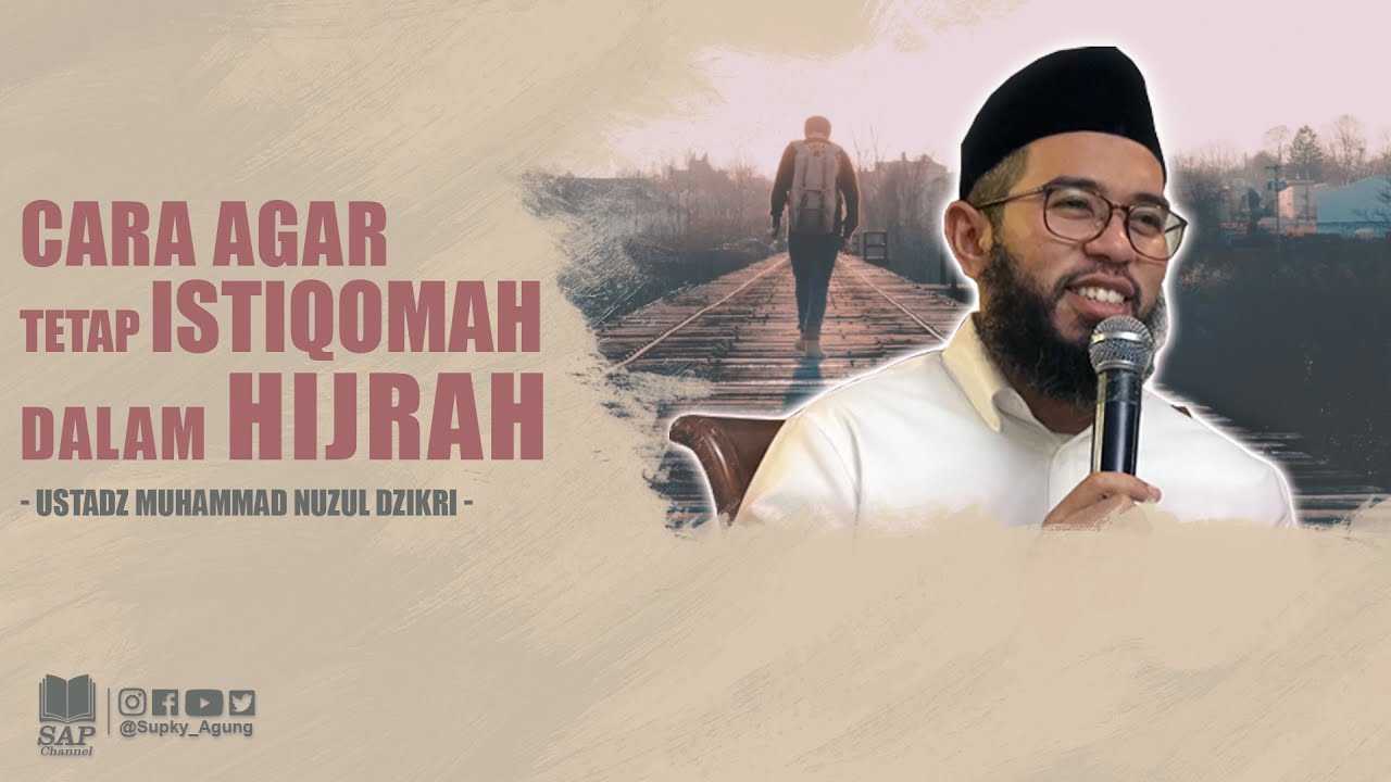 CARA AGAR TETAP ISTIQOMAH DALAM HIJRAH | USTADZ MUHAMMAD NUZUL DZIKRI