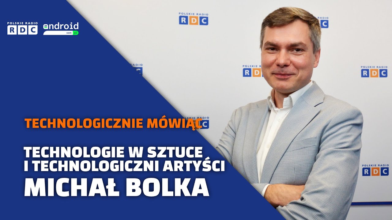 Technologie w sztuce i technologiczni artyści | Michał Bolka | Technologicznie Mówiąc
