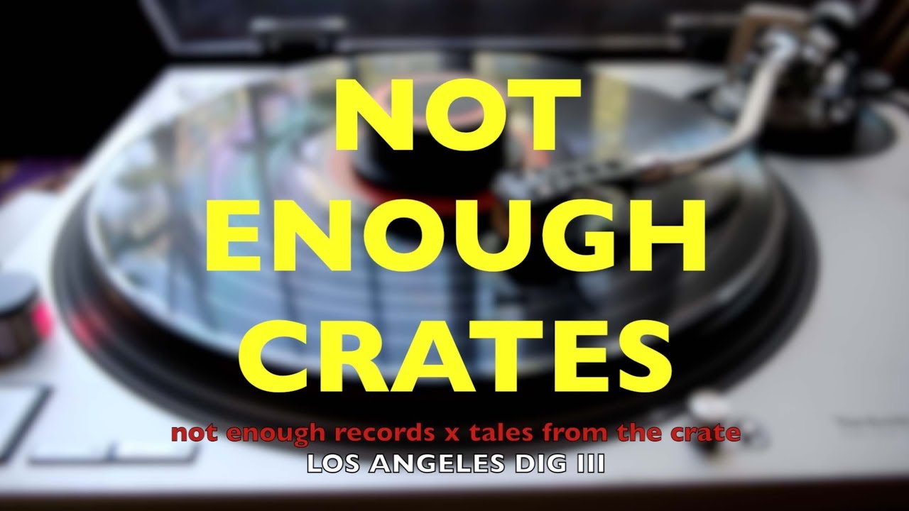 Not Enough Crates - LA Dig III with Andrew from Tales from the Crate