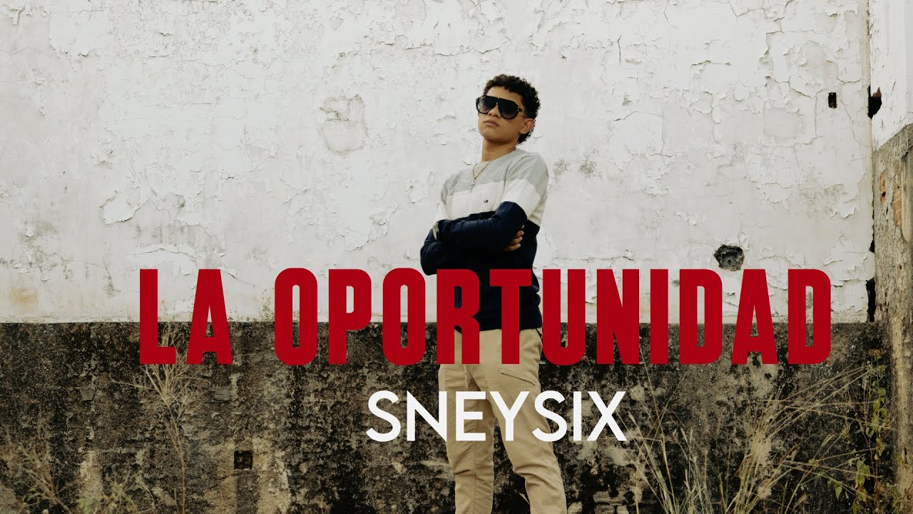 La Oportunidad-Sneysix-(Video Oficial)