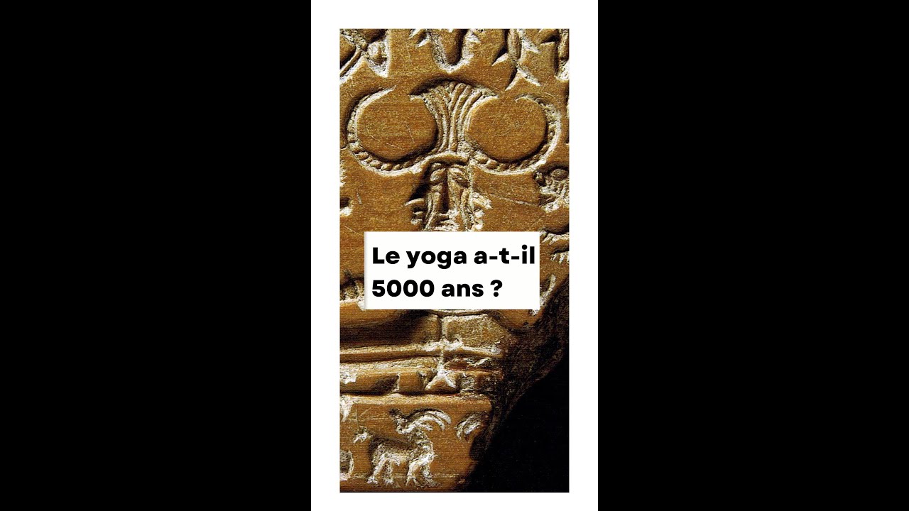 Le yoga a-t-il 5000 ans ? (v2)