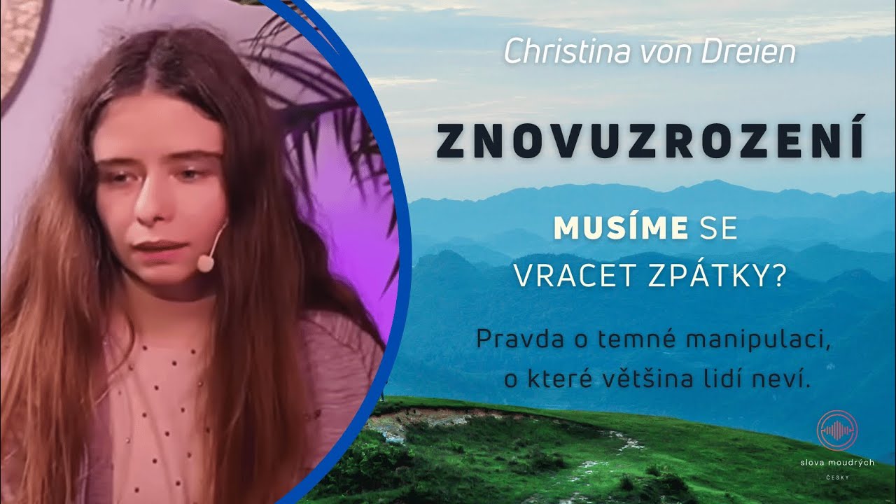 Christina von Dreien česky: Je reinkarnace na&scaron;e svobodn&eacute; rozhodnut&iacute;? 🌎